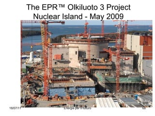 The EPR™ Olkiluoto 3 Project Nuclear Island  - May 2009 