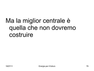 Ma la miglior centrale è quella che non dovremo costruire 