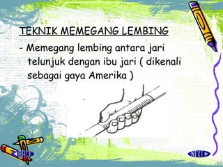 TEKNIK MEMEGANG LEMBING - Memegang lembing antara jari telunjuk dengan ibu jari ( dikenali sebagai gaya Amerika ) 