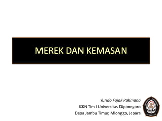 Yurido Fajar Rahmana
KKN Tim I Universitas Diponegoro
Desa Jambu Timur, Mlonggo, Jepara
 
