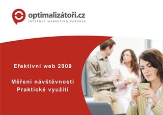 Efektivní web 2009 Měření návštěvnosti Praktické využití 