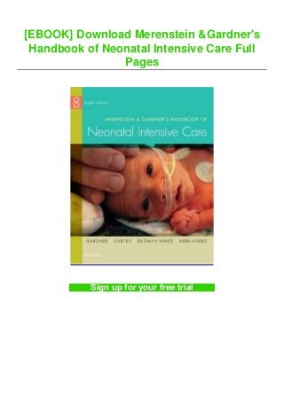 [EBOOK] Download Merenstein &Gardner's
Handbook of Neonatal Intensive Care Full
Pages
Sign up for your free trial
 