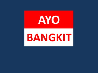 AYO
BANGKIT
 