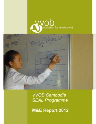 VVOB Cambodia
SEAL Programme

M&E Report 2012
 