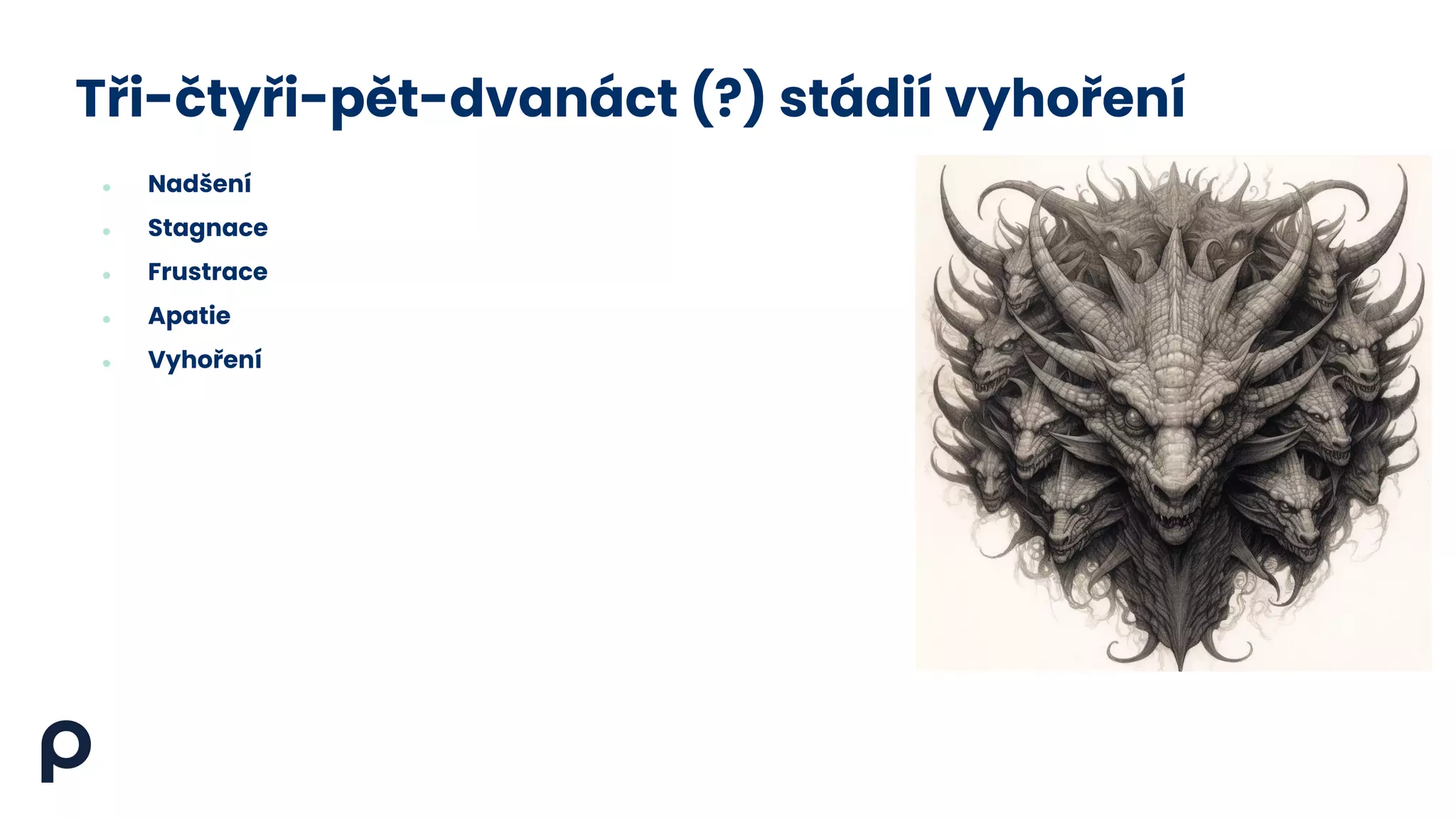 Tři-čtyři-pět-dvanáct (?) stádií vyhoření
● Nadšení
● Stagnace
● Frustrace
● Apatie
● Vyhoření
 