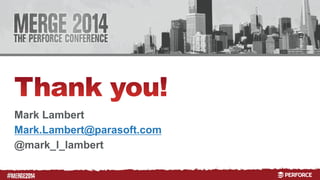 # 
Mark Lambert 
Mark.Lambert@parasoft.com 
@mark_l_lambert 
