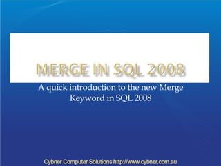 A quick introduction to the new Merge Keyword in SQL 2008 