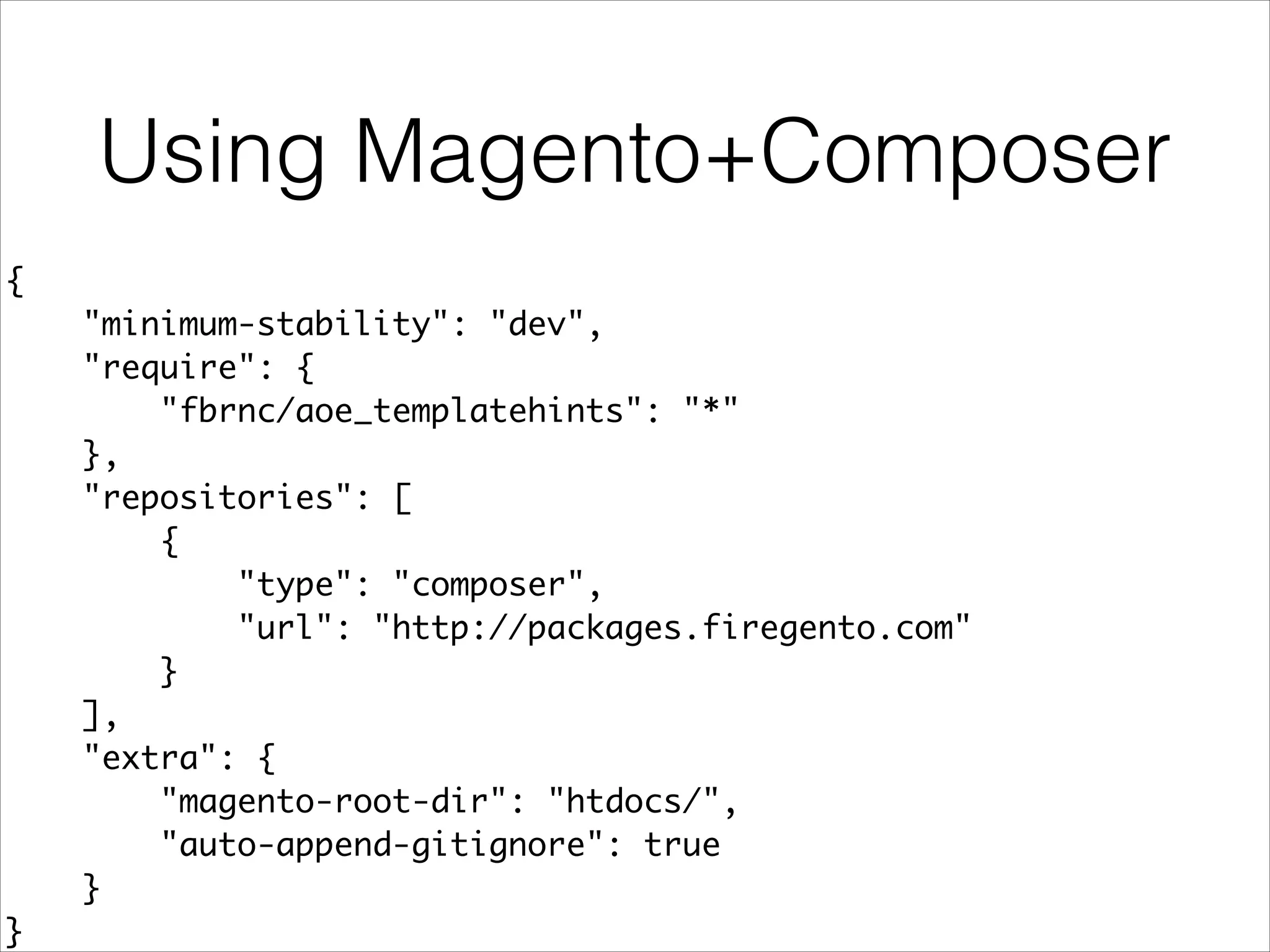 Using Magento+Composer
{	
"minimum-stability": "dev",	
"require": {	
"fbrnc/aoe_templatehints": "*"	
},	
"repositories": [	
{	
"type": "composer",	
"url": "http://packages.firegento.com"	
}	
],	
"extra": {	
"magento-root-dir": "htdocs/",	
"auto-append-gitignore": true	
}	
}	
 