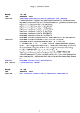 HangOut Submission Report.
Module: You Tube
Date: September 2, 2015
Video Title: State College Pest Control 877-769-5387 Exterminator State College Pa
Description:
Exterminators State College Pa http://bit.ly/papestcontrol http://bit.ly/sctermitecontrol
http://bit.ly/scinsectcontrol http://bit.ly/rodentcontrol http://bit.ly/commercialextermination
https://www.youtube.com/watch?v=3heXN2dC20g
https://www.youtube.com/watch?v=-J2NgPH_N00
https://www.youtube.com/watch?v=_aGCH21UZno
https://www.youtube.com/watch?v=ds_boJyOHxs
https://www.youtube.com/watch?v=D6el6Qul4Eg
https://www.youtube.com/watch?v=Eu7hKBeUiYk
https://www.youtube.com/playlist?list=PL6uLoHAuYQBmHs1lO7E5CTbcvO-GcFbPz
https://www.youtube.com/channel/UCJqHUUqDuZwaa3QoJblt0Qw
https://www.facebook.com/statecollegepestcontrol Call 877-769-5387
EXTERMINATORS STATE COLLEGE PA : 00:00:05 Exterminators State College Pa
00:00:11 State College Pest Control 00:00:18 Exterminator State College Pa 00:00:25
Pest Control State College Pa 00:00:32 State College Exterminators State College
Pest Control 877-769-5387 Exterminator State College Pa
https://www.facebook.com/statecollegepestcontrol/videos/802271079889105
#statecollegepestcontrol #pestcontrol #bedbugs #termites #exterminator #statecollege
#centrecounty #16801 #bellefonte #16823 #pennsylvania Exterminators State College
Pa
Video URL: https://www.youtube.com/watch?v=Vq8lXb4vNug
Main Keywords: Exterminators State College Pa
Module: You Tube
Date: September 2, 2015
Video Title: Pest Control State College 877-769-5387 Exterminators State College Pa
1/3
 