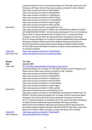 Description:
Jacksonville Beach 24 Hour Air Conditioning Repair 877-325-3082 Call Now For 24/7
Emergency AC Repair Service! https://www.youtube.com/watch?v=odE_Cn05wn8
https://www.youtube.com/watch?v=9pPTyjQbjCY
https://www.youtube.com/watch?v=aCZtdtwHh6A
https://www.youtube.com/watch?v=1nlkzA4Qxww
https://www.youtube.com/watch?v=WbTnhr7ZKa4
https://www.youtube.com/watch?v=71GJOUIkRWw
https://www.youtube.com/watch?v=kszSmt1ggbw
https://www.youtube.com/watch?v=45Dt_awCojQ
http://www.homeimprovement.ourtrustedadvisor.com/
https://www.youtube.com/watch?v=XNhliA_hIjc JACKSONVILLE BEACH 24 HOUR
AIR CONDITIONING REPAIR : 00:00:05 Jacksonville Beach 24 Hour Air Conditioning
Repair 00:00:33 Jacksonville Beach 24/7 Ac Repair 00:01:01 Jacksonville Beach
Emergency Hvac Service 00:01:29 Jacksonville Beach Emergency Commercial
00:01:58 Jacksonville Beach Air Conditioner #JacksonvilleBeachEmergencyAcRepair
#EmergencyAcRepair #24HourAirConditioningRepair #EmergencyHvacService
#HVAC #airconditioning #airconditioningrepair #jacksonvillebeach #florida #32250
877-325-3082 Jacksonville Beach Emergency Ac Repair Jacksonville Beach 24 Hour
Air Conditioning Repair
Video URL: https://www.youtube.com/watch?v=C4irWHfO0ZQ
Main Keywords: Jacksonville Beach 24 Hour Air Conditioning Repair
Module: You Tube
Date: June 28, 2015
Video Title: 877-325-3082 Jacksonville Beach Emergency Hvac Service
Description:
Jacksonville Beach 24/7 Ac Repair 877-325-3082 Call Now For 24/7 Emergency AC
Repair Service! https://www.youtube.com/watch?v=odE_Cn05wn8
https://www.youtube.com/watch?v=9pPTyjQbjCY
https://www.youtube.com/watch?v=aCZtdtwHh6A
https://www.youtube.com/watch?v=1nlkzA4Qxww
https://www.youtube.com/watch?v=WbTnhr7ZKa4
https://www.youtube.com/watch?v=71GJOUIkRWw
https://www.youtube.com/watch?v=kszSmt1ggbw
https://www.youtube.com/watch?v=45Dt_awCojQ
http://www.homeimprovement.ourtrustedadvisor.com/
https://www.youtube.com/watch?v=C4irWHfO0ZQ JACKSONVILLE BEACH 24/7 AC
REPAIR : 00:00:05 Jacksonville Beach 24/7 Ac Repair 00:00:26 Jacksonville Beach
Emergency Hvac Service 00:00:48 Jacksonville Beach Emergency Commercial
00:01:10 Jacksonville Beach Air Conditioner 00:01:32 Jacksonville Beach Emergency
Ac Repair #JacksonvilleBeachEmergencyAcRepair #EmergencyAcRepair
#24HourAirConditioningRepair #EmergencyHvacService #HVAC #airconditioning
#airconditioningrepair #jacksonvillebeach #florida #32250 877-325-3082 Jacksonville
Beach Air Conditioner Repair Emergency Jacksonville Beach 24/7 Ac Repair
Video URL: https://www.youtube.com/watch?v=Tkg06JeeSYI
Main Keywords: Jacksonville Beach 24/7 Ac Repair
2/4
 