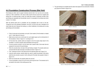 28 | P a g e
4.4 Foundation Construction Process (Site Visit)
Pad footings are often used to support individual columns that in turn can be out of concrete,
masonry or steel. Sometimes in the case of steel columns that are cast into an augered pad
footing then no reinforcing steel is used, but mostly they consist of reinforced concrete. Each
pad footings are separated and the perimeter around it is excavated to the footing level which
is about 1 to 2 meters.
After the external earth work is completed, the soil investigation test is done on the site.
Through the use of the Standard Penetration Test (SPT), the soil at the site is identified to be
chard strata clay land. Because the building is a uniform settlement, the building will be using
pad footings as the foundation.
 Firstly, the site plan and perimeter is pin point. Each location of the foundation is marked
and a 1 meter deep soil is dug out.
 Metal rods are bent and cut with saw into round edged square as the reinforcement of
the foundations. Shown in figure 4.4.1 and figure 4.4.2.
 At the bored hole, wooden planks are aligned to form the square shape base for the
foundation. It is held by wooden sticks penetrated into the ground.
 The wet concrete is poured in and the steel rods is placed inside. Some steel rods are
exposed for the stump of the pad footings.
 When the concrete dries, the base of the pad footing is shaped. The wooden planks are
removed while the steel rods stays unmovable as shown in figure 4.4.3.
 Then, markings are done on the base around the extending steel rods in figure 4.4.4.
 Using the same process, wooden planks are used to create the perimeter of the stump
while the wet concrete is poured in with a little part of the steel rods exposed. Shown in
figure 4.4.5.
 After the concrete dries, the wooden planks are removed.
 The soil excavated is used to fill up the hole until the ground level. The excessive soil is
set aside for the center of the building ground rise.
 The pad footings are completed with the steel rods expose for the construction of beams
and columns as shown in figure 4.4.6.
Figure 4.4.1 Steel rods
Figure 4.4.2 Steel rods bent into shapes for reinforcements
Figure 4.4.3 Base pad footing completed with wooden planks removed
NG YI YANG (0319688)
 