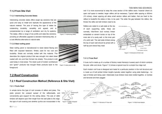 51 | P a g e
7.1.2 From Site Visit
7.1.2.1 Interlocking Concrete Slates
Interlocking concrete slates offers single lap solutions that are
quick and easy to install and replicate the appearance of the
natural material. The pros of having this type of slates its’
outstanding durability, versatility and appeal, and is
complemented by a range of ventilation and dry fix systems.
The slates, offers a range of low profile and slate-like solutions,
providing an affordable upgrade to standard interlocking tiles, or
a cost effective alternative to natural slate.
7.1.2.2 Steel roofing panel
Steel roofing panel is manufactured to resist lateral flexing and
fitted with exposed fasteners. Widely used for low cost and
durability. Sheds are normally roofed with this material. This
describes the original product that was wrought iron–steel sheet
coated with zinc and then formed into sheets. This product is still
used today in most areas. The newer push of modern architecture
and "green" products has brought these products back to the
foreground.
7.2 Roof Construction
7.2.1 Roof Construction Method (Reference & Site Visit)
7.2.1.1 Purlin Roof
In simple terms this type of roof consists of rafters and joists. The
joists prevent the outward spread of the rafters/walls, and
conveniently give support for the ceiling below. The size of rafter
timbers will depend upon their length from the wall plate to the ridge,
the type of roof covering and whether purlins are incorporated in the
roof. It is more economical to keep the cross section of the rafters down, however where an
open roof space is needed, larger rafters will be necessary. Typical rafter spacing is 400mm
(16 inches), closer spacing will allow small section rafters and batten, that are fixed to the
rafters to locate/fix the slates or tiles, to be used. The wider the gap between the rafters, the
thicker the rafter and lath timbers need to be.
Rafters are nailed to a wall plate at the top
of each supporting walls, these are
normally 100x75mm (4x3 inches) timber
embedded on cement mortar on top of the
inner skin of a cavity wall, or the inner part
of a solid wall. The wall plate timbers along
the top of each wall should be joined with a
half lap joint where they meet.
7.2.1.2 Truss Roof
A truss roof is made up of a number of factory made frames(or trusses) each of which combine
the joist, rafter and struts. Figure 7.12 shows a typical truss for a simple Duo ridge roof.
Each modern roof truss is designed and made for a particular position in the roof structure and
is made up of butt jointed timber lengths typically nailed together using plate fastenings - no
type of timber joint being used. Historically truss timbers have been bolted together, or mortise
and tenoned and then pegged.
Figure 7.7 Interlocking Slates
Figure 7.8 steel panel on site
Figure 7.9 Rafter triangular
section
Figure 7.10 Structure of Purlin roof
Figure 7.11 Structure of Truss roof Figure 7.12 Roof truss designs
TAN WEN HAO (0319923)
 
