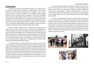 57 | P a g e
8.0 Summary
Construction is the process of erecting a facility or infrastructure. It is a vigorous process
that involves planning, design and collaboration of multiple parties. To ensure that a
construction is successful, effective planning and human multitasking is vital. In general,
building construction is divided into residential and non-residential. Residential building
construction focuses on building conducive living spaces for humans while non-residential
building construction includes erecting commercial, industrial or institutional facilities. Hence,
our group went to visit both residential and non-residential construction sites, namely Senja
Residences and Lot 2775 Warehouse to collect sufficient information. Residential construction
practices must obey local building authority regulations and codes of practice. This could be
seen in the construction of Senja Residences where fire regulations are obeyed and also the
reservation of land for green buffer zones between residential space and roads.
Besides that, safety is a major concern in a construction site as numerous cases of
worker injury had occurred. Through this project, we learnt about safety regulations and
mandatory equipments on site. Even minute details such as ladder usage, positioning of tools,
power lines, safety nets and railings have to be constantly taken notice to prevent unwanted
incidents. Alongside with that, we were exposed to a variety of machinery and learnt about their
individual characteristics and functions via this assignment. Both external and internal works
play huge roles in construction. From our on-site observation, Senja Residences did a clever
job by accommodating the rain drainage pipes into the façade design of its terrace houses,
making the pipes aesthetically appealing yet functional.
This project also made us understand that setting out the site can be much more
complex than we think, involving highly accurate measurements of lengths and angles and the
usage of multiple theolodites. Careful analysis including soil investigation that studies multiple
aspects such as soil type and pH value of the potential site is done so that the design team can
select which type of foundation is suitable for the site. For Lot 2775 Warehouse, pad footings
were used while at Senja Residences, load bearing walls that include the operation of pile
driving were implemented. This is due to the fact that soil at Lot 2775 Warehouse is clay and
much denser compared to the softer soil of Senja Residences, a former mining area. Thus, it is
easier to build stable structures at Lot 2775 Warehouse’s site and its structure does not require
deep foundations and pile driving.
To come up with comprehensive data, we analyzed the different types of beams and
columns and their construction methods. Terminologies and information regarding walls,
windows, roofs and stairs, the key components of buildings were studied to complete this
report. Moreover, material selection of building components requires a vast range of
considerations such as client taste, aesthetic value, cost and site climate. Through our study of
roofs, we suggest that flat roofs are not suitable for tropical climates due to high precipitation
and heavy rainfall.
In a nutshell, this project allowed us to expand our horizons by learning what could not
be learnt from being confined in a classroom. Many things can be learnt via experience.
Furthermore, we must study more about buildings not just because we may be involved in the
construction industry in the future, buildings are highly essential to humans since most of our
lives are spent in indoor spaces. They play a key role to our daily routines and the way we
interact with our environment. Hence, as future architects, we need to prepare ourselves with
adequate knowledge regarding the whole process of constructing a building. Not to mention,
the extra comprehension and experiences learnt throughout this assignment aids us on other
modules such as Architecture Studio.
LIM JOE ONN (0318679)
 