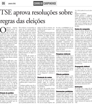 06 Janeiro 2016
TSE aprova resoluções sobre
regras das eleições
O
Tribunal Superior
Eleitoral aprovou 13
resoluções que irão
reger as eleições mu-
nicipais deste ano. As novas regras
tratam da criação de partidos,
prestação de contas e regulamen-
tação de prazos e cadastro eleito-
ral. Também dão nova disciplina
para as pesquisas eleitorais, gastos
de campanha, registros de candi-
datos e propaganda eleitoral.
Relator de algumas dessas resolu-
ções, o ministro Gilmar Mendes
lembrou que a próxima eleição
será a primeira em que a legislação
traz os limites de gastos de cam-
panhas estabelecidos pela Justiça
Eleitoral, com base em normas
estipuladas pela reforma eleitoral
de 2015.
Ele enfatizou ainda que a reso-
lução do calendário dá transpa-
rência para as eleições deste ano,
dispondo sobre a publicidade dos
atos relacionados à fiscalização do
sistema de votação eletrônica e à
auditoria de funcionamento das
urnas eletrônicas. “A Justiça Elei-
toral não tem nada a esconder. O
que se espera é uma maior partici-
pação da sociedade, especialmen-
te dos entes legitimados a acom-
panhar os atos”, disse o ministro.
As eleições municipais deste ano
ocorrerão no dia 2 de outubro,
em primeiro turno, e no dia 30
de outubro, nos casos de segun-
do turno. Os eleitores elegerão os
prefeitos, vice-prefeitos e vereado-
res dos municípios brasileiros.
Criação de partidos
A edição de uma nova norma
sobre criação e organização dos
partidos ocorreu devido às difi-
culdades verificadas nos processos
de registro de partidos que são
examinados peloTSE.
Pela resolução, os interessados na
criação de um partido político
devem obter o apoio mínimo de
0,5% dos eleitores que votaram
nas últimas eleições para a Câma-
ra dos Deputados, o que atual-
mente representa mais de 486
mil assinaturas. É preciso, ainda,
respeitar o prazo máximo de dois
anos contados da fundação e re-
gistro do partido em formação no
cartório civil. Antes das modifi-
cações, não havia prazo para que
os interessados pudessem obter
os apoios, o que fazia com que os
processos de criação de partidos
políticos durassem, em alguns ca-
sos, vários anos.
Outra novidade diz respeito ao
método de verificação das as-
sinaturas de apoio, que gerava
milhares de certidões. Pelo texto
aprovado, os dados dos eleitores
que apoiam a criação do partido
político passarão a constar de um
banco de dados da Justiça Elei-
toral. Isso vai permitir o imedia-
to cruzamento e evitar que um
nome seja contado mais de uma
vez. Além disso, o eleitor que não
concordar com a inclusão de seu
nome vai poder requerer ao juiz
eleitoral a sua retirada da lista de
apoiadores. O eleitor que for filia-
do a partido político não poderá
manifestar apoio à criação de ou-
tro.
A resolução também trata do re-
gistro dos dados dos dirigentes
partidários, que deverão ser man-
tidos atualizados perante a Justi-
ça Eleitoral. Segundo o ministro
Henrique Neves, o que foi feito
ao longo deste ano, com a reali-
zação de audiência pública sobre
o tema e com a participação dos
setores competentes do Tribunal,
foi idealizar um novo sistema, em
que os partidos poderão obter, na
página do TSE na internet, um
modelo de ficha de apoio à cria-
ção da legenda.
“Buscarão as assinaturas junto aos
eleitores.Depois,preencherãoum
formulário, na página do TSE,
com os nomes desses eleitores.
E aí o sistema fará o cruzamento
para saber se aquela pessoa é ou
não filiada, se já prestou apoio a
outra legenda ou se já foi contabi-
lizada para aquele partido. Todas
aquelas questões que sempre nos
causaram preocupação no pedido
deregistrodecandidaturaeuacre-
dito que ficam eliminadas, dando
uma segurança e uma celeridade
ao procedimento”, afirmou.
O ministro Henrique Neves lem-
brou que a legislação determina
a existência de órgãos definitivos
nas agremiações. “Desde a criação
do partido político, ele deve eleger
os seus órgãos definitivos. O par-
tido é um importante fundamen-
to para a democracia no nosso
modelo. E não é concebível que
quem sustenta a democracia não
seja democrático [na alternância
de seus dirigentes]”, enfatizou o
relator.
Prestação de contas
Já a nova resolução que regula a
prestação de contas anual dos
partidos surgiu da necessida-
de de incorporar as mudanças
da Reforma Eleitoral 2015 (Lei
13.165/2015).
Os órgãos dos partidos devem
apresentar anualmente uma pres-
tação de contas à Justiça Eleitoral,
além daquelas que são entregues
nas campanhas eleitorais, para
que possa ser aferida a utilização
dos recursos provenientes do Fun-
do Partidário, que são distribuí-
dos entre todas as siglas.
No caso de sanção imposta, não
há mais a possibilidade de sus-
pensão das cotas do Fundo Parti-
dário para a legenda. O que a lei
determina é a devolução do valor
irregular apurado na prestação de
contas, por meio de desconto no
repasse futuro à agremiação.
O texto afirma ainda que o juiz
deve encaminhar o processo às
autoridades competentes para
análise e apuração sempre que se
deparar com fatos que possam
caracterizar ilícitos, sejam estes fis-
cais, administrativos ou mesmo a
prática de crimes.
Outras resoluções aprovadas:
Pesquisas eleitorais
Desde 1º de janeiro deste ano, as
entidades e empresas que realiza-
rem pesquisas de opinião pública
sobre as eleições ou candidatos,
para conhecimento público, serão
obrigadas a informar cada pesqui-
sa no Juízo Eleitoral que compete
fazer o registro dos candidatos. O
registro da pesquisa deve ocorrer
com antecedência mínima de cin-
co dias de sua divulgação.
Filiação partidária
Quem desejar disputar as elei-
ções deste ano, precisa se filiar a
um partido político até o dia 2
de abril de 2016, no caso, até seis
meses antes da data das eleições.
Pela regra anterior, para disputar
uma eleição, o cidadão precisava
estar filiado a um partido político
um ano antes do pleito.
Convenções partidárias
As convenções para a escolha dos
candidatos pelos partidos e a de-
liberação sobre coligações devem
acontecer de 20 de julho a 5 de
agosto de 2016. O prazo antigo
determinava que as convenções
partidárias deveriam ocorrer de
10 a 30 de junho do ano da elei-
ção.
Registro de candidatos
Partidos políticos e coligações
devem apresentar os pedidos de
registro de candidatos ao respec-
tivo cartório eleitoral até as 19h
do dia 15 de agosto de 2016. A
regra anterior estipulava que esse
prazo terminava às 19h do dia 5
de julho.
Gastos de campanha
Antes da reforma eleitoral deste
ano (Lei 13.165, de 29 de se-
tembro de 2015), o Congresso
Nacional tinha de aprovar lei
fixando os limites dos gastos da
campanha eleitoral. Na falta desta
regulamentação, eram os próprios
candidatos que delimitavam seu
teto máximo de gastos. Tais va-
lores eram informados à Justiça
Eleitoral no momento do pedido
de registro de candidatura.
A partir das eleições do próximo
ano, de acordo com o que estabe-
lece a reforma eleitoral, o TSE é
que fixará, com base em valores
das eleições anteriores e critérios
estabelecidos nesta norma, os li-
mites de gastos, inclusive o teto
máximo de despesas de candida-
tos a prefeito e vereador nas elei-
ções deste ano.
Propaganda eleitoral
A resolução sobre o tema con-
templa a redução da campanha
eleitoral de 90 para 45 dias, co-
meçando em 16 de agosto. O
período de propaganda dos can-
didatos no rádio e naTV também
foi diminuído de 45 para 35 dias,
com início em 26 de agosto, em
primeiro turno. As duas reduções
de períodos foram determinadas
pela reforma eleitoral de 2015.
Instruções
De acordo com o artigo 105 da
LeidasEleições(Lei9.504/1997),
oTSE deve expedir, até 5 de mar-
ço, todas as instruções necessárias
para a fiel execução da lei, ouvi-
dos, previamente, em audiência
pública, os delegados ou represen-
tantes dos partidos políticos.
Fonte: Assessoria de Imprensa do
TSE.
 