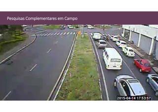 Pesquisas Complementares em Campo
 