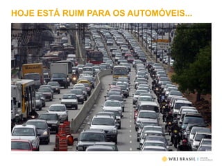 HOJE ESTÁ RUIM PARA OS AUTOMÓVEIS...
 