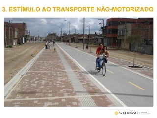 3. ESTÍMULO AO TRANSPORTE NÃO-MOTORIZADO
 