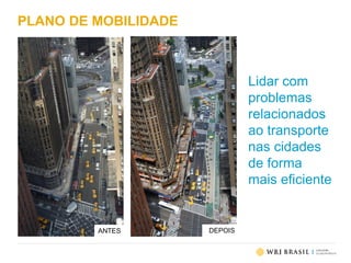 PLANO DE MOBILIDADE
Lidar com
problemas
relacionados
ao transporte
nas cidades
de forma
mais eficiente
DEPOISANTES
 