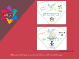 Galeria
Criação de conteúdo e artes gráficas para Loteamento EcoPark (2015).
ventarolas personalizadas
 