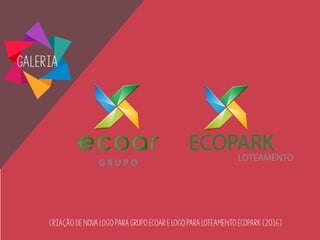 Galeria
Criação de nova LOGO PARA grupo ecoar e logo para loteamento ecopark (2016)
G R U P O
ECOPARKLOTEAMENTO
 
