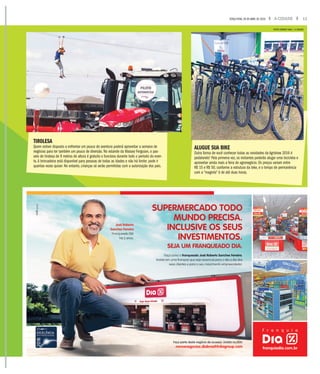 FOTOS WEBER SIAN / A CIDADE
TIROLESA
Quem estiver disposto a enfrentar um pouco de aventura poderá aproveitar a semana de
negócios para ter também um pouco de diversão. No estande da Massey Ferguson, o pas-
seio de tirolesa de 9 metros de altura é gratuito e funciona durante todo o período do even-
to.A brincadeira está disponível para pessoas de todas as idades e não há limite: pode ir
quantas vezes quiser. No entanto, crianças só serão permitidas com a autorização dos pais.
ALUGUE SUA BIKE
Outra forma de você conhecer todas as novidades da Agrishow 2016 é
pedalando! Pela primeira vez, os visitantes poderão alugar uma bicicleta e
aproveitar ainda mais a feira de agronegócio. Os preços variam entre
R$ 15 e R$ 50, conforme a estrutura da bike, e o tempo de permanência
com a “magrela” é de até duas horas.
11A CIDADETERÇA-FEIRA, 26 DE ABRIL DE 2016
 