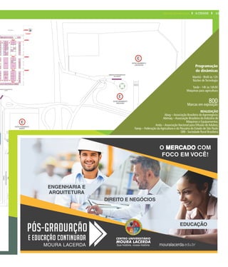 13A CIDADETERÇA-FEIRA, 26 DE ABRIL DE 2016
E
E
ESTACIONAMENTO
DEDICADO
E
ESTACIONAMENTO
VISITANTES
EMBARQUE/DESEMBARQUE
SUL/NORTE
ESTACIONAMENTO
NORTE
E
ESTACIONAMENTO
NORTE
EMBARQUE/DESEMBARQUE
NORTE
PORTARIA
NORTE
PEDESTRE
SAIDA
TAXI
ESTACIONAMENTOSUL
SAID
A
TAXI
PEDESTRE
VIP VALLET
ONIBUS
50,00
+!,-. /.(-,0123
! "#$%&#' +%)4'5
67#8'
P lo Regional de Desenvolvimento Tecnol gico dos Agron g cios do
Centro-Leste / Centro de Cana Rodovia Antonio Duarte Nogueira Km 321
Preto - SP
3#4) .'
5/&- ) 12#*6%7 *864) .) '
9;9?<< /@/#7"#8'"'A
864) .) '
! "#7 #12#*%*9 ": ) ; /0) 12#
G H I
Rua 1
MATABI
G H I
FLORA
TAKEMURA
ACESSO
ACESSO
ACESSO
GREEN
AKSO
Rua 2
Rua 3
Rua 4
BB
PRA A DE ALIMENTA O
/FOOD COURT
ACESSO
CEPEX
FUNDICOES
BATATAIS
9,00
G002 G001 H002 I002H001
J001
H020G019 I020H019
J023
065 9,00 5,00 4,00 6,00
6,004,004,003,00
H010G009
H009
081 087 093
J007
J013
J029
J033
G030
G008
G018
G038
G040
G080
G065 H066 I065 J066H065 I066
J043
J051
J059
G039 H040 H039 I040
5,004,004,00
8,00
7,00
17,00
3,00
6,003,003,00
H053 I052
H057 I056
6,004,006,00
4,003,00
G041 H042
G051
H048
G061
H056
5,00
Rua1 Rua1 Rua1
5,004,00
3,00
G050
4,00
G081
H049 I050
3,00
7,00
G034
5,00
6,00
7,00 4,00 4,00
15,00
4,003,006,00
J055
3,00
J061
5,00
H044
3,00
3,00
8,007,00
8,00
3,003,00
3,004,00
SHARK
LUMAGI
EZI
FASTER
H065b
3,00 3,00 3,00 3,00 4,00
AREA TECNICA
POLITIPLASTIC
9,00
J065a
5,00
3,00
3,00
G060
3,00
G070 G071
3,00
CCCME
INPEL
VERSUS
ALTEZZA
S
TAKARADA
WALVOIL
OSPER
3,00
I030H29
MANVERT
3,003,004,00
H052
3,00
3,00
3,00
4,00
4,00
REVISTA
A GRANJA
BIOMASSA
BR
REVISTA
IRRIGAZINE
REVISTA
DBO
VISA
FERTIL
J031
3,00
REVISTA
ATTALEA
AGRONEGOCIO
PORTAL
ERP
LINCE
IMPORTS
SANTA
CLARA
3,004,003,00
H065a
ALTEK
ATIVA
CCCME
MOTOROLA
SOLUTIONS
I9
TMG
MAXSAT
5,00
I034H33
4,00 4,00
8,00
097
Rua1
3,00
3,00
099
Rua1 3,00
3,00
4,254,40
4,004,00
MAQUINAS &
AGRICOLAS
3,00 4,00
H045 I046
3,00
4,00 4,00
ESTRADA
MVISIA
GRUPO
TDI
NILKO
ARMARIOS
INOBAG
KIMPIRA
NABE
KAMPAG
TRATORMAT
M SOLO
RADIO
BAND
G032
4,00
SOUTH
PARTNERS
HUGHES
MRE
INDUSTRIAL
PACK
FAI
Programação
de dinâmicas
Manhã - 9h40 às 12h
Núcleo de Tecnologia
Tarde - 14h às 16h30
Máquinas para agricultura
800Marcas em exposição
REALIZAÇÃO
Abag – Associação Brasileira do Agronegócio;
Abimaq – Associação Brasileira da Indústria de
Máquinas e Equipamentos;
Anda – Associação Nacional para Difusão de Adubos;
Faesp – Federação da Agricultura e da Pecuária do Estado de São Paulo
SRB - Sociedade Rural Brasileira
 