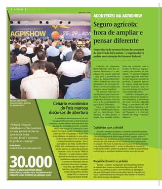 WEBER SIAN / A CIDADE
ACONTECEU NA AGRISHOW
“O Brasil é feito de
trabalhadores. Não podemos
ter uma política de alta de
juros desta forma.
O custo Brasil é sinônimo
de perda de emprego”
Geraldo Alckmin
Governador de São Paulo, sobre o cenário econômico do País
30.000REAIS: É O VALOR DO PRÊMIO BRASIL
AGROCIÊNCIA, VENCIDO PELO PESQUISADOR DA
EMBRAPA ELISEU ROBERTO DE ANDRADE ALVES
Seguro agrícola:
hora de ampliar e
pensar diferente
Importância do recurso foi um dos assuntos
da coletiva da feira ontem – e organizadores
pedem mais atenção do Governo Federal
Coletiva de imprensa,
8h30, Ribeirão. Um dos as-
suntos discutidos é a am-
pliação do seguro agrícola
– que, para o presidente da
feira e da Faesp, Fábio Mei-
relles, deveria ser uma das
prioridades do Governo Fe-
deral por ser uma saída com
resposta quase imediata.
“O governo não tem vi-
são do nosso país como tro-
pical. O seguro deveria cor-
responder à noção exata do
risco e da rentabilidade da
agricultura”, defendeu.
Para o presidente da
CNA (Confederação Nacio-
nal da Agricultura), João
Martins da Silva Júnior, o
órgão tem tomado inicia-
tivas em conjunto com o
Fundo de Reserva Agrope-
cuário para mudar tal rea-
lidade. “É possível ampliar
o seguro agrícola, mas des-
de que haja boa vontade do
governo. É preciso pensar
no seguro rural não como
recurso bancário, mas co-
mo uma forma de produzir
com qualidade”, disse.
Também estiveram pre-
sentesodiretordaAgrishow,
José Danghesi, o presidente
de honra da feira, Maurílio
Biagi, o presidente da Abi-
maq, Carlos Pastoriza, o di-
retor executivo da Anda, Da-
vid Roquetti, e o vice-pre-
sidente da Abag, Francisco
Maturra.
Cenário econômico
do País marcou
discursos de abertura
A cerimônia de abertura ocorreu às 11h e foi
marcada por discursos sobre a atual situação da
economia, o cenário político e teve até protesto. Nos
discursos das autoridades presentes, a incerteza
sobre a atual situação da economia foi o tema
central.“Em relação à política monetária, o Brasil
parece que vive uma patologia. O Brasil é feito
de trabalhadores, não podemos ter uma política
de alta de juros desta forma. O custo Brasil
é sinônimo de perda de emprego”, disse o
governador de São Paulo, GeraldoAlckmin
(PSDB). Dois manifestantes com cartazes co-
braram aumento no salário dos professores
estaduais e justiça no caso da “Máfia da
Merenda” – no qual o dinheiro público
destinado à merenda dos estudantes foi
desviado para pagamento de propina
a funcionários municipais.Além do
governador, discursaram o presiden-
te da feira, Fábio Meirelles, a pre-
feita DárcyVera (PSD), o secretário
estadual daAgricultura,Arnaldo
Jardim (PPS) e o ministro da
DefesaAldo Rebelo (PCdoB).
Convênio com a Andef
Reconhecimento e prêmio
Durante a cerimônia de abertura, o secretário estadual da Agricultu-
ra,Arnaldo Jardim (PPS), informou que a pasta assinará um convênio com
a Associação Nacional de Defesa Vegetal (Andef). Segundo Jardim, 47
mil aplicadores de agroquímicos já foram treinados. O secretário também
anunciou que fará ainda este mês as entregas de novos equipamentos
no programa Pró-Trator. O projeto faz parte do plano de desenvolvimento
rural sustentável Microbacias 2 - Acesso ao Mercado, do Governo do
Estado de São Paulo. O objetivo do programa é ampliar a competitividade
e permitir que os agricultores familiares tenham acesso ao mercado.
Durante a cerimônia, o pesquisador da Embrapa Eliseu Roberto
de Andrade Alves recebeu o Prêmio Brasil Agrociência e R$ 30 mil
devido a sua contribuição para o desenvolvimento do agronegócio
nas áreas de inovação, pobreza rural, política agrícola, irrigação, cons-
trução e desenvolvimento de instituições.Alves também foi recebeu a
Placa de Homenagem da Agrishow.
Ministro Aldo Rebelo
discursa durante abertura
da Agrishow 2016
44444 A CIDADE TERÇA-FEIRA, 26 DE ABRIL DE 2016
 