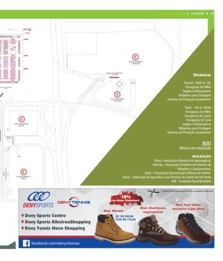 E
E
ESTACIONAMENTO
DEDICADO
E
ESTACIONAMENTO
VISITANTES
EMBARQUE/DESEMBARQUE
SUL/NORTE
ESTACIONAMENTO
NORTE
E
ESTACIONAMENTO
NORTE
EMBARQUE/DESEMBARQUE
NORTE
PORTARIA
NORTE
PEDESTRE
SAIDA
TAXI
ESTACIONAMENTOSUL
SAID
A
TAXI
PEDESTRE
VIP VALLET
ONIBUS
50,00
+!,-. /.(-,0123
! "#$%&#' +%)4'5
67#8'
P lo Regional de Desenvolvimento Tecnol gico dos Agron g cios do
Centro-Leste / Centro de Cana Rodovia Antonio Duarte Nogueira Km 321
Preto - SP
3#4) .'
5/&- ) 12#*6%7 *864) .) '
9;9?<< /@/#7"#8'"'A
864) .) '
! "#7 #12#*%*9 ": ) ; /0) 12#
G H I
Rua 1
MATABI
G H I
FLORA
TAKEMURA
ACESSO
ACESSO
ACESSO
GREEN
AKSO
Rua 2
Rua 3
Rua 4
BB
PRA A DE ALIMENTA O
/FOOD COURT
ACESSO
CEPEX
FUNDICOES
BATATAIS
9,00
G002 G001 H002 I002H001
J001
H020G019 I020H019
J023
065 9,00 5,00 4,00 6,00
6,004,004,003,00
H010G009
H009
081 087 093
J007
J013
J029
J033
G030
G008
G018
G038
G040
G080
G065 H066 I065 J066H065 I066
J043
J051
J059
G039 H040 H039 I040
5,004,004,00
8,00
7,00
17,00
3,00
6,003,003,00
H053 I052
H057 I056
6,004,006,00
4,003,00
G041 H042
G051
H048
G061
H056
5,00
Rua1 Rua1 Rua1
5,004,00
3,00
G050
4,00
G081
H049 I050
3,00
7,00
G034
5,00
6,00
7,00 4,00 4,00
15,00
4,003,006,00
J055
3,00
J061
5,00
H044
3,00
3,00
8,007,00
8,00
3,003,00
3,004,00
SHARK
LUMAGI
EZI
FASTER
H065b
3,00 3,00 3,00 3,00 4,00
AREA TECNICA
POLITIPLASTIC
9,00
J065a
5,00
3,00
3,00
G060
3,00
G070 G071
3,00
CCCME
INPEL
VERSUS
ALTEZZA
S
TAKARADA
WALVOIL
OSPER
3,00
I030H29
MANVERT
3,003,004,00
H052
3,00
3,00
3,00
4,00
4,00
REVISTA
A GRANJA
BIOMASSA
BR
REVISTA
IRRIGAZINE
REVISTA
DBO
VISA
FERTIL
J031
3,00
REVISTA
ATTALEA
AGRONEGOCIO
PORTAL
ERP
LINCE
IMPORTS
SANTA
CLARA
3,004,003,00
H065a
ALTEK
ATIVA
CCCME
MOTOROLA
SOLUTIONS
I9
TMG
MAXSAT
5,00
I034H33
4,00 4,00
8,00
097
Rua1
3,00
3,00
099
Rua1 3,00
3,00
4,254,40
4,004,00
MAQUINAS &
AGRICOLAS
3,00 4,00
H045 I046
3,00
4,00 4,00
ESTRADA
MVISIA
GRUPO
TDI
NILKO
ARMARIOS
INOBAG
KIMPIRA
NABE
KAMPAG
TRATORMAT
M SOLO
RADIO
BAND
G032
4,00
SOUTH
PARTNERS
HUGHES
MRE
INDUSTRIAL
PACK
FAI
Dinâmicas
Manhã - 9h40 às 12h
Forrageiras de Milho
Vagões e Misturadores
Máquinas para Ensilagem
Sistemas de Produção Sustentáveis
Tarde - 14h às 16h30
Forrageiras de Milho
Forrageiras de Capim
Forrageiras de Cana
Vagões e Misturadores
Máquinas para Ensilagem
Sistemas de Produção Sustentáveis
800
Marcas em exposição
REALIZAÇÃO
Abag – Associação Brasileira do Agronegócio;
Abimaq – Associação Brasileira da Indústria de
Máquinas e Equipamentos;
Anda – Associação Nacional para Difusão de Adubos;
Faesp – Federação da Agricultura e da Pecuária do Estado de São Paulo
SRB - Sociedade Rural Brasileira
13A CIDADEQUARTA-FEIRA, 27 DE ABRIL DE 2016
 