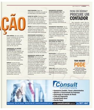 5A CIDADESÁBADO, 12 DE MARÇO DE 2016
BENS MÓVEIS: São bens móveis
os bens suscetíveis de movimento
próprio, ou de remoção por
força alheia, sem alteração da
substância ou da destinação
econômico-social: veículos,
móveis, utensílios domésticos,
obras de arte, joias etc.
COMPROVANTE OU INFORME
DE RENDIMENTO: Documento
fornecido pela fonte pagadora, que
pode ser do trabalho assalariado,
sem vínculo empregatício e
também do sistema financeiro
pela movimentação em aplicações,
conta de poupança ou conta
corrente com remuneração diária.
ESPÓLIO: Conjunto de bens,
direitos, rendimentos e obrigações
da pessoa falecida antes da
definição dos herdeiros. A
declaração final de espólio
é entregue após o inventário
do falecido ser definido pelo
juízo. O espólio contem casas,
apartamentos, carros, etc.
FONTE PAGADORA: Origem dos
rendimentos do contribuinte, que pode ser
de pessoa física ou de pessoa jurídica.
GANHO DE CAPITAL: Quando se vende
um bem ou direito, como veículos,
telas, imóveis, cujo valor da venda
seja superior ao custo de aquisição. O
contribuinte tem como resultado um
ganho de capital, passível de tributação.
MALHA: Popularmente conhecida por
“malha fina”, é a revisão da Declaração
de Ajuste Anual da Pessoa Física,
através da qual são verificados os
dados apresentados pelo contribuinte.
PARTICIPAÇÕES SOCIETÁRIAS: É a
participação que a pessoa tem no
capital social de empresas, podendo
ser adquirida por pagamento em
dinheiro ou mediante a entrega de bens
suscetíveis de avaliação em dinheiro,
ou até mesmo recebidas por meio de
doações e heranças. São todos os
sócios ou proprietários de empresas
limitadas ou individuais, acionistas com
direito a voto em sociedades anônimas
ou que possuam cotas ou partes em
sociedades com ou sem fins lucrativos.
RENDIMENTOS ISENTOS OU NÃO
TRIBUTÁVEIS: São rendimentos
diversos que não entrarão no computo
do rendimento bruto do contribuinte
para fins de tributação do Imposto
de Renda Pessoa Física. Exemplo:
rendimentos de poupança, lucros
ou dividendos recebidos, FGTS,
rendimentos de portadores de doenças
graves, parcela isenta de proventos de
aposentadoria, reserva remunerada,
reforma e pensão de declarante com
65 anos ou mais, doação e herança
recebida etc.
RENDIMENTOS RECEBIDOS
ACUMULADAMENTE (RRA): São
rendimentos recebidos no ano-
calendário correspondentes a
anos-calendários anteriores ao do
recebimento. Exemplo: proventos
de aposentaria requerida em
2013 e deferida e recebida de
forma acumulada (2013-2014) em
2015.
RENDIMENTOS TRIBUTÁVEIS: São os
rendimentos do contribuinte que ficam
sujeitos a tributação, aqueles que
não podem deixar de estar incluídos
na sua declaração de imposto de
renda. Salário, aposentadoria, pensões
e alugueis estão inclusos nessa
categoria.
RENDIMENTOS TRIBUTÁVEIS
EXCLUSIVOS NA FONTE: São
aquelas rendas e ganhos que
sofrem a tributação do imposto de
renda só na hora do recebimento.
Esse imposto que já foi pago no
recebimento não é afetado pela
declaração anual.
RESTITUIÇÃO: É a recuperação do
valor do Imposto de Renda pago a
mais durante o ano-base. Com base
na declaração de seus rendimentos e
das deduções legalmente permitidas,
o contribuinte pode apresentar um
valor de imposto menor do que o
que ele já pagou, obtendo assim a
restituição.
TERRA NUA: Aquele imóvel rural que
não tem nenhum investimento, ou seja,
não possui nenhum equipamento ou
construções que permitam a atividade
rural.
FICOU EM DÚVIDA?
PROCURE UM
CONTADOR
Não entendeu nada? Não he-
site em procurar um profissional
qualificado para ajudar. De acordo
com o diretor regional do Sindica-
to das Empresas de Serviços Contá-
beis (Sescon/SP), José Eduardo da
Silveira, a contratação de um con-
tador facilita o processo. “É preci-
so declarar todo rendimento auferi-
do durante o ano, inclusive os ren-
dimentos dos dependentes e des-
pesas pagas nos mínimos detalhes.
Desses rendimentos vão ter valores
tributados e isentos e despesas de-
dutíveis ou não – é trabalho do con-
tador organizar isso”.
Qualquer pessoa pode fazer sua
declaração – mas entregá-la a um
profissional evita muita dor de ca-
beça. “Muitas vezes, a pessoa se
aventura em declarar sozinha pa-
ra não ter mais uma despesa – e, no
final das contas, acaba saindo mais
caro”, finaliza.
AÇÃOAÇÃO
TODO MUNDO
PODEQualquer pessoa física
pode apresentar a declaração
de Imposto de Renda,
desde que não tenha constado
como dependente em outra.
 