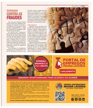 9A CIDADESÁBADO, 12 DE MARÇO DE 2016
TECNOLOGIA
CONTRAAS
FRAUDES
Para este ano, a Receita Federal
espera receber 28,5 milhões de de-
clarações do Imposto de Renda e,
na tentativa de se precaver contra
possíveis irregularidades, o órgão
tem investido em tecnologia e aná-
lise minuciosa de dados.
De acordo com o superinten-
dente adjunto da receita Federal no
Estado de São Paulo, Fábio Ejchel,
nos dias de hoje qualquer tentati-
va de fraude é facilmente identifi-
cável. “Visando focar os casos de
fraude e de informações indevidas,
a Receita Federal tem adotado cri-
térios cada vez melhores de malha,
utilizando recursos de análise de
risco”, explica.
Com sistemas de inteligência,
cruzamento de informações, aná-
lise de declarações anteriores e até
de redes sociais, o órgão tem ma-
peado os contribuintes e os sepa-
rado em dois grupos: os que ofere-
cem maior e menor risco. “O nosso
objetivo é que aquele contribuinte
correto não tenha que ir à toa à Re-
ceita para dar alguma justificativa e
que aquele que cometeu fraude te-
nha que vir e seja autuado”, avisa.
Esclarecimentos
Somente no ano passado cerca
de 280 mil contribuintes foram in-
timados a prestar esclarecimentos
sobre as despesas declaradas no
IR 2014. E a punição para os casos
confirmados como irregulares não
é nada amigável: as multas variam
de 75% a 225% do imposto devido –
em situações de fraude o declaran-
te pode ser também responsabili-
zado criminalmente.
Alguém ainda duvida da impor-
tância de se reportar ao fisco com
honestidade? “O contribuinte que
deixa de recolher os tributos está
prejudicando os demais cidadãos
que contribuem corretamente”, fi-
naliza o superintendente.
ARTESOBREFOTO/DIVULGAÇÃO
 