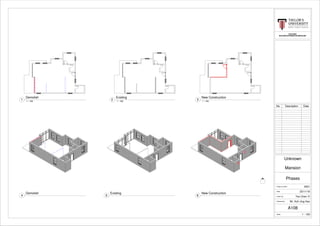 -
-
BLD 62403
BUILDING INFORMATION MODELING
Scale
Checked by
Drawn by
Date
Project number
1 : 100
Phases
0001
Mansion
Unknown
25/11/16
Teo Chen Yi
Mr. Koh Jing Hao
A108
No. Description Date
1 : 100
Demolish
1 1 : 100
Existing
2 1 : 100
New Construction
3
Demolish
4
Existing
5
New Construction
6
 