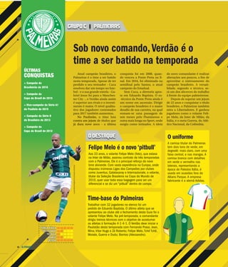 A CIDADE18
Atual campeão brasileiro, o
Palmeiras é o time a ser batido
nesta temporada. Apesar de ter
perdido o seu treinador - Cuca
resolveu dar um tempo no fute-
bol - e a sua grande estrela - Ga-
briel Jesus foi para o Manches-
ter City -, o Verdão ainda assim
é superior aos rivais e o investi-
mento é maior. O nível qualita-
tivo dos jogadores contratados
para 2017 também aumentou.
o time luta
de títulos que
os - a última
conquista foi em 2008, quan-
do venceu a Ponte Preta na fi-
nal. Em 2016, foi eliminado na
semifinal pelo Santos, o atual
campeão do Estadual.
Sem Cuca, a diretoria apos-
ta em Eduardo Baptista. O ex-
-técnico da Ponte Preta ainda é
um nome em ascensão. Dirigir
o campeão brasileiro é o maior
desafio de sua carreira, na qual
somam-se uma passagem de
seis meses pelo Fluminense e
outra mais longa no Sport, onde
surgiu como treinador. A ideia
do novo comandante é realizar
alterações aos poucos, a fim de
aproveitar o entrosamento do
campeão brasileiro. A versati-
lidade, segundo o técnico, se-
rá um dos alicerces do trabalho
à frente da equipe palmeirense.
Depois de superar um jejum
de 22 anos e conquistar o título
brasileiro, o Palmeiras também
mira a Libertadores. E ganhou
jogadores como o volante Feli-
pe Melo, da Inter de Milão, da
Itália, e o meia Guerra, do Atlé-
tico Nacional, da Colômbia.
Sob novo comando,Verdão é o
time a ser batido na temporada
GRUPO C | PALMEIRAS
ÚLTIMAS
CONQUISTAS
> Campeão do
Brasileirão de 2016
> Campeão da
Copa do Brasil de 2015
> Vice-campeão da Série A1
do Paulista de 2015
> Campeão da Série B
ESTAQUE O uniforme
A camisa titular do Palmeiras
tem dois tons de verde, em
degradê: mais claro, com uma
faixa central, e nas mangas. A
camisa branca com detalhes
em verde e vermelho nas
laterais, representando a
época de Palestra Itália, é
usada em ocasiões fora do
Allians Parque. A empresa
fabricante é a alemã Adidas.
No Paulistão,
contra um jejum
já dura nove annnn
> Campeão da Série B
do Brasileiro de 2013
> Campeão da
Copa do Brasil de 2012
O DE
ALANMORICI/FRAMEPHOTO/ESTADÃOCONTEÚDO
Felipe Melo é o novo ‘pitbull’
Aos 33 anos, o volante Felipe Melo (foto), que estava
na Inter de Milão, assinou contrato de três temporadas
com o Palmeiras. Ele é o principal reforço do novo
time alviverde. Com vasta experiência na Europa, onde
disputou inúmeras Ligas dos Campeões por clubes
como Juventus, Galatasaray e Internazionale, o volante,
titular da Seleção Brasileira na Copa do Mundo de
2010, quer usar toda essa bagagem para ser um
diferencial e se diz um “pitbull” dentro de campo.
Time-base do Palmeiras
Trabalhar com 32 jogadores no elenco foi um
pedido de Eduardo Baptista. O último atleta que se
apresentou ao clube até o fechamento deste Guia foi o
volante Felipe Melo. Na pré-temporada, o comandante
dirigiu treinos técnicos com o objetivo de acostumar
os atletas à formação 4-1-4-1. O Verdão deve iniciar o
Paulistão desta temporada com Fernando Prass; Jean,
Mina, Vitor Hugo e Zé Roberto; Felipe Melo, Tchê Tchê,
Moisés, Guerra e Dudu; Barrios (Alecsandro).
FORÇA FÍSICA
VELOCIDADE
TÉCNICA
ATAQUE
DEFESA
 