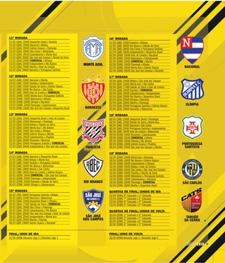31CAMPEONATO
PAULISTA2016
NACIONAL
NOROESTE
OLÍMPIA
RIO BRANCO
SÃO JOSÉ
DOS CAMPOS
SÃO CARLOS
TABOÃO
DA SERRA
PORTUGUESA
SANTISTAPAULISTA
MONTE AZUL
11ª RODADA
15/03 (QUA) 15h00 Desportivo Brasil x Paulista
15/03 (QUA) 15h00 Nacional x Atibaia
15/03 (QUA) 19h00 Grêmio Osasco x Flamengo
15/03 (QUA) 19h00 São Carlos x Matonense
15/03 (QUA) 19h30 Catanduvense x Monte Azul
15/03 (QUA) 20h00 São José dos Campos x Taboão da Serra
15/03 (QUA) 20h00 COMERCIAL x Olímpia
15/03 (QUA) 20h00 Independente x Rio Branco
15/03 (QUA) 20h00 Marília x Inter de Limeira
16/03 (QUI) 20h00 Noroeste x Portuguesa Santista
12ª RODADA
18/03 (SAB) 15h00 Nacional x Marília
18/03 (SAB) 15h00 Paulista x Independente
18/03 (SAB) 15h00 Taboão da Serra x Grêmio Osasco
18/03 (SAB) 16h00 Rio Branco x São Carlos
18/03 (SAB) 19h00 Inter de Limeira x COMERCIAL
19/03 (DOM) 10h00 Monte Azul x Portuguesa Santista
19/03 (DOM) 10h00 Matonense x Atibaia
19/03 (DOM) 10h00 Olímpia x Noroeste
19/03 (DOM) 10h00 Flamengo x Catanduvense
19/03 (DOM) 16h00 São José dos Campos x Desportivo Brasil
13ª RODADA
22/03 (QUA) 15h00 Desportivo Brasil x Inter de Limeira
22/03 (QUA) 15h00 Matonense x Flamengo
22/03 (QUA) 15h00 Atibaia x Taboão da Serra
22/03 (QUA) 15h00 Monte Azul x Rio Branco
22/03 (QUA) 19h00 São Carlos x Olímpia
22/03 (QUA) 19h00 Grêmio Osasco x Marília
22/03 (QUA) 19h30 Catanduvense x Paulista
22/03 (QUA) 20h00 Noroeste x Nacional
22/03 (QUA) 20h00 Portuguesa Santista x COMERCIAL
22/03 (QUA) 20h00 Independente x São José dos Campos
14ª RODADA
25/03 (SAB) 15h00 Nacional x Desportivo Brasil
25/03 (SAB) 15h00 Atibaia x Monte Azul
25/03 (SAB) 15h00 Paulista x Portuguesa Santista
25/03 (SAB) 16h00 Rio Branco x Matonense
25/03 (SAB) 19h00 Marília x São Carlos
25/03 (SAB) 19h00 Inter de Limeira x Grêmio Osasco
26/03 (DOM) 10h00 COMERCIAL x São José dos Campos
26/03 (DOM) 10h00 Flamengo x Independente
26/03 (DOM) 10h00 Noroeste x Taboão da Serra
26/03 (DOM) 10h00 Olímpia x Catanduvense
15ª RODADA
28/03 (TER) 20h00 Portuguesa Santista x Atibaia
29/03 (QUA) 15h00 Nacional x Matonense
29/03 (QUA) 15h00 Desportivo Brasil x Olímpia
29/03 (QUA) 17h00 Taboão da Serra x COMERCIAL
29/03 (QUA) 19h00 São Carlos x Flamengo
29/03 (QUA) 19h30 Catanduvense x Rio Branco
29/03 (QUA) 20h00 São José dos Campos x Inter de Limeira
29/03 (QUA) 20h00 Independente x Monte Azul
29/03 (QUA) 20h00 Marília x Paulista
30/03 (QUI) 19h00 Grêmio Osasco x Noroeste
16ª RODADA
01/04 (SAB) 15h00 Paulista x Olímpia
01/04 (SAB) 16h00 Rio Branco x Taboão da Serra
01/04 (SAB) 18h00 São Carlos x Portuguesa Santista
01/04 (SAB) 19h00 Independente x Desportivo Brasil
02/04 (DOM) 10h00 Inter de Limeira x Nacional
02/04 (DOM) 10h00 Matonense x Catanduvense
02/04 (DOM) 10h00 COMERCIAL x Marília
02/04 (DOM) 10h00 Flamengo x Atibaia
02/04 (DOM) 10h00 Monte Azul x Grêmio Osasco
02/04 (DOM) 16h00 São José dos Campos x Noroeste
17ª RODADA
05/04 (QUA) 15h00 Atibaia x São José dos Campos
05/04 (QUA) 15h00 Monte Azul x São Carlos
05/04 (QUA) 17h00 Taboão da Serra x Inter de Limeira
05/04 (QUA) 19h30 Paulista x COMERCIAL
05/04 (QUA) 19h30 Catanduvense x Independente
05/04 (QUA) 20h00 Rio Branco x Desportivo Brasil
05/04 (QUA) 20h00 Olímpia x Nacional
05/04 (QUA) 20h00 Marília x Flamengo
05/04 (QUA) 20h00 Portuguesa Santista x Grêmio Osasco
05/04 (QUA) 20h00 Noroeste x Matonense
18ª RODADA
08/04 (SAB) 15h00 Desportivo Brasil x Flamengo
08/04 (SAB) 15h00 Taboão da Serra x Monte Azul
08/04 (SAB) 15h00 Nacional x São Carlos
08/04 (SAB) 15h00 Portuguesa Santista x Independente
08/04 (SAB) 19h00 Inter de Limeira x Matonense
09/04 (DOM) 10h00 Noroeste x Catanduvense
09/04 (DOM) 10h00 COMERCIAL x Atibaia
09/04 (DOM) 10h00 Olímpia x Rio Branco
09/04 (DOM) 10h00 Grêmio Osasco x Paulista
09/04 (DOM) 16h00 São José dos Campos x Marília
19ª RODADA
16/04 (DOM) 10h00 Monte Azul x Noroeste
16/04 (DOM) 10h00 Rio Branco x Grêmio Osasco
16/04 (DOM) 10h00 Independente x Olímpia
16/04 (DOM) 10h00 Atibaia x Inter de Limeira
16/04 (DOM) 10h00 São Carlos x São José dos Campos
16/04 (DOM) 10h00 Paulista x Taboão da Serra
16/04 (DOM) 10h00 Matonense x Portuguesa Santista
16/04 (DOM) 10h00 Catanduvense x Nacional
16/04 (DOM) 10h00 Flamengo x COMERCIAL
16/04 (DOM) 10h00 Marília x Desportivo Brasil
QUARTAS DE FINAL/JOGOS DE IDA
23/04 (DOM) 8º Colocado x 1º Colocado
23/04 (DOM) 7º Colocado x 2º Colocado
23/04 (DOM) 6º Colocado x 3º Colocado
23/04 (DOM) 5º Colocado x 4º Colocado
QUARTAS DE FINAL/JOGOS DE VOLTA
30/04 (DOM) 1º Colocado x 8º Colocado
30/04 (DOM) 2º Colocado x 7º Colocado
30/04 (DOM) 3º Colocado x 6º Colocado
30/04 (DOM) 4º Colocado x 5º Colocado
FINAL/JOGO DE IDA
21/05 (DOM) Vencedor Jogo 2 x Vencedor Jogo 1
FINAL/JOGO DE VOLTA
28/05 (DOM) Vencedor Jogo 1 x Vencedor Jogo 2
 