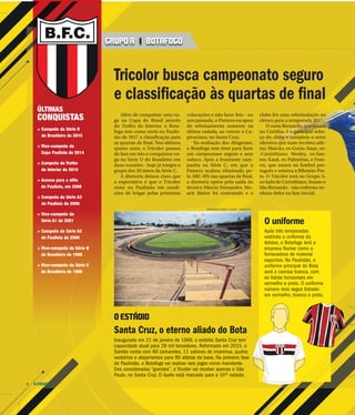 A CIDADE4
Além de conquistar uma va-
ga na Copa do Brasil através
do Troféu do Interior, o Bota-
fogo tem como meta no Paulis-
tão de 2017 a classificação para
as quartas de final. Nos últimos
quatro anos, o Tricolor passou
de fase em três e conquistou va-
ga na Série D do Brasileiro em
duas ocasiões - hoje já integra o
grupo dos 20 times da Série C.
A diretoria deixou claro que
a expectativa é que o Tricolor
entre no Paulistão em condi-
ções de brigar pelas primeiras
colocações e não fazer feio - no
ano passado, o Pantera escapou
do rebaixamento somente na
última rodada, ao vencer o Ca-
pivariano, no Santa Cruz.
Na avaliação dos dirigentes,
o Botafogo tem time para fazer
um campeonato seguro e sem
sufoco. Após a frustrante cam-
panha na Série C, em que o
Pantera acabou eliminado pe-
lo ABC-RN nas quartas de final,
a diretoria optou pela saída do
técnico Márcio Fernandes. Mo-
acir Júnior foi contratado e o
clube fez uma reformulação no
elenco para a temporada 2017.
O meia Bernardo, que estava
no Coritiba, é o principal refor-
ço do clube e completa o setor
ofensivo que mais recebeu atle-
tas: Marcão, ex-Goiás; Isaac, ex-
-Corinthians; Wesley, ex-San-
tos; Kauê, ex-Palmeiras, e Fran-
cis, que estava no futebol por-
tuguês e retorna a Ribeirão Pre-
to. O Tricolor está no Grupo A,
ao lado de Corinthians, Ituano e
São Bernardo - não enfrenta ne-
nhum deles na fase inicial.
Tricolor busca campeonato seguro
e classificação às quartas de final
Santa Cruz, o eterno aliado do Bota
Inaugurado em 21 de janeiro de 1968, o estádio Santa Cruz tem
capacidade atual para 29 mil torcedores. Reformado em 2015, o
Santão conta com 80 camarotes, 11 cabines de imprensa, quatro
vestiários e alojamentos para 90 atletas da base. Na primeira fase
do Paulistão, o Botafogo vai realizar seis jogos como mandante.
Dos considerados “grandes”, o Tricolor vai receber apenas o São
Paulo, no Santa Cruz. O duelo está marcado para a 10ª rodada.
MASTRANGELO REINO / A CIDADE - 28.NOV.2016
O ESTÁDIO
GRUPO A | BOTAFOGO
O uniforme
Após três temporadas
vestindo o uniforme da
Adidas, o Botafogo terá a
empresa Numer como a
fornecedora de material
esportivo. No Paulistão, o
uniforme principal do Bota
será a camisa branca, com
as listras horizontais em
vermelho e preto. O uniforme
número dois segue listrado
em vermelho, branco e preto.
ÚLTIMAS
CONQUISTAS
> Campeão da Série D
do Brasileiro de 2015
> Vice-campeão da
Copa Paulista de 2014
> Campeão do Troféu
do Interior de 2010
> Acesso para a elite
do Paulista, em 2008
> Campeão da Série A3
do Paulista de 2006
> Vice-campeão da
Série A1 de 2001
> Campeão da Série A2
do Paulista de 2000
> Vice-campeão da Série B
do Brasileiro de 1998
> Vice-campeão da Série C
do Brasileiro de 1996
 