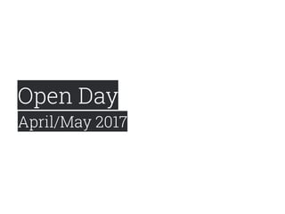 Open Day
April/May 2017
 