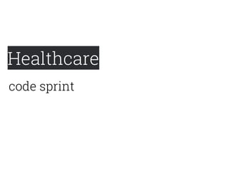 Healthcare
code sprint
 
