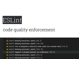 ESLint
code quality enforcement
 