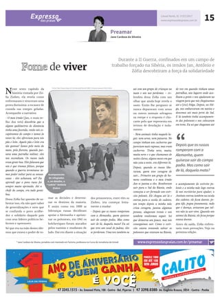 mar as decisões e determi-
nar os destinos da maioria.
E assim como em 1939 as
lideranças russas decidiram
apoiar a Alemanha e aprisio-
nar os poloneses, em 1941 os
bolcheviques foram atacados
pelos nazistas e mudaram de
lado. Daí em diante a situação
Litoral Norte, SC 1º/07/2017
www.expressodaspraias.com.br
Preamar
Jane Cardozo da Silveira
15
* Jane Cardozo da Silveira, jornalista com mestrado em Turismo, professora no Curso de Jornalismo da Univali
N
este sexto capítulo da
história contada por Zó-
fia Ziobro, ela revela como
enfrentaram e venceram uma
prova duríssima: a escassez de
comida nas estepes geladas.
Acompanhe a narrativa:
- O meu irmão [Jan, o mais ve-
lho dos três] descobriu que a
alguns quilômetros de distância
tinha uma fazenda, então nós es-
capávamos do campo e íamos às
vezes lá; eles ofereciam para nós
pão e leite. Aquele pão e leite era
tão gostoso! Íamos pelo meio do
mato, pela floresta, quando pas-
sava uma patrulha militar, eles
nos escondiam. Os russos tudo
eram gente boa. Eles falavam que
nós é que éramos felizes, porque
quando a guerra terminasse ía-
mos poder voltar para as nossas
casas - eles achavam, né? Eu
aprendi que o povo russo foi
sempre muito oprimido. Até o
chefe do campo, era tudo gente
boa.
Dona Zófia faz questão de sa-
lientar isso, ela não quer saber
de generalizações e nem que
se confunda o povo acolhe-
dor e solidário daquele país
com seus líderes políticos be-
licosos e opressores.
Só que era na mão destes últi-
mos que estava o poder de to-
dos prisioneiros, entre eles os
Ziobro, iria começar lenta-
mente a mudar:
- Depois que os russos romperam
com a Alemanha, quem quisesse
sair do campo podia. Mas como
sair de lá, daquela mata? Eu sei
que teve um casal de judeus, eles
se perderam. Uma vez também eu
www.expressodaspraias.com.br/preamar
Fome de viver
Durante a II Guerra, confinados em um campo de
trabalho forçado na Sibéria, os irmãos Jan, Antônio e
Zófia descobriram a força da solidariedade
Fonte: http://www.mdig.com.br/index.php?itemid=38047 e Arquivo pessoal Zófia Ziobro
“Depois que os russos
romperam com a
Alemanha, quem
quisesse sair do campo
podia. Mas como sair
de lá, daquela mata?
Acampamento
de refugiados
e, no detalhe, o
“cadete” Antônio
Ziobro
saí com um grupo de crianças no
mato e nós nos perdemos – re-
lembra dona Zófia com um
olhar que ainda hoje revela o
susto. Então lhe pergunto se
nunca depararam com ursos
ou outros animais selvagens
na estepe e a resposta é cho-
cante pelo que representa em
termos de desolação e isola-
mento:
- Nem animais tinha naquele lu-
gar, nem ursos, nem pássaros. No
campo tinham uns cachorros que
pareciam mais raposas, mas eram
cachorros. Tinha neve, muita,
muita neve e o que chamamos de
noites claras, alguns meses em que
não caía a noite, era diferente lá.
Depois, quando os russos libe-
raram, quem teve coragem de
sair... Primeiro um grupo de ho-
mens combinou e o meu irmão
Jan se juntou a eles. Resolveram
sair para o Sul da Rússia, onde
começou a ser formado um exér-
cito polonês. Ele chegou até lá e
entrou para a escola de cadetes;
um tempo depois a minha mãe
criou coragem, juntou algumas
pessoas, alugaram trenós e nós
também resolvemos seguir. Sei
que demorou um pouco, mas nós
conseguimos sair. Como o exér-
cito estava tentando salvar os
poloneses que estavam na Rússia,
de vez em quando tinham umas
patrulhas, uns lugares onde aco-
lhiam a gente e nos ajudavam na
viagem para que nós chegássemos
até o [rio] Volga. Depois, no Vol-
ga, nos embarcaram em navios e
descemos até mais perto do Sul.
E lá também tinha acampamen-
to dos poloneses e nos colocaram
em trens. Eu sei que chegamos até
o acampamento do exército po-
lonês e a minha mãe logo entrou
lá nos escritórios para ajudar; o
Antônio entrou também na escola
dos cadetes; ele ficou doente, pe-
gou tifo, pegou pneumonia, tudo
que é doença, avisaram que tal-
vez não ia sair vivo. Quando nós
saímos da Rússia, ele ficou porque
estava doente.
Antes da saída, Zófia enfren-
taria mais provações. Veja na
próxima edição.
 