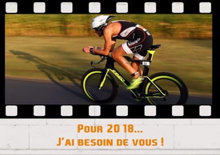 Pour2018...
J’aibesoindevous!