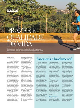 BEM-ESTAR
PRAZERE
QUALIDADE
DEVIDASão alguns dos benefícios que a prática da corrida proporciona
a seus adeptos, além de condicionamento físico e interação social
VALESKA MATEUS
valeska@jornalacidade.com.br
Há cinco anos o hair
stylist Felippe Mariotto
trocou os campos de
futebol pelo asfalto e
descobriu na corrida uma
nova paixão. No início,
corria sozinho, sem muita
dedicação ou técnica.
Após ser convidado a
participar de um grupo
de corredores, o esporte
ganhou outra dimensão
em sua vida. “Quando se
começa a correr e ver os
resultados, a satisfação
lhe leva, automaticamen-
te, a adotar um estilo de
vida mais saudável. Hoje
me sinto muito melhor
comigo mesmo. Além do
bem-estar, tem o ganho
mental, com a disciplina,
foco, persistência e deter-
minação”, diz Mariotto.
Ele atribui esses
resultados à assessoria
esportiva que acabou
adotando. “Ela organiza
o volume do treino de
acordo com seu objetivo,
ensina técnicas, como a
postura, que melhora o
desempenho, e previne
as lesões. Com um coach
[treinador], consegui-
mos nos desenvolver de
maneira adequada. A
integração com as pesso-
as ainda traz benefícios
sociais”, define.
Além de Mariotto, a
corrida ganhou muitos
adeptos na cidade na
última década. A maio-
ria começa em busca de
emagrecimento, melhoria
de performance ou de
treinos específicos para
provas e passa a compor
grupos ou assessorias
esportivas. Para o edu-
cador físico e consultor
da assessoria esportiva
Acahdre Running Club
(ARC) Tom Osório, a cor-
rida teve um “boom” por
conta da qualidade de
vida, bem-estar e saúde
que proporciona.
Para ele, é uma
atividade completa, que
utiliza todos os grupos
musculares. “Por isso os
resultados da corrida
aparecem mais rápido do
que em outras modalida-
des”, explica.
Porque a corrida é
um esporte de impacto,
um check-up e a orien-
tação de um profissio-
nal são pré-requisitos
para iniciar a prática,
segundo o educador
físico Tom Osório. O
objetivo é evitar lesões.
“O aumento de
volume semanal [de
corrida] deve ser de
10% a 15%, nunca
superior a isso. Além
da necessidade de fazer
um fortalecimento
muscular, com a práti-
ca de musculação. Se
correr sem orientação,
a pessoa vai se lesionar.
Pode até demorar, mas
uma hora vai aconte-
cer”, alerta Osório. Até
porque a prática é pra-
zerosa e melhora as con-
dições física e cardíaca,
levando a pessoa a
ultrapassar rapidamen-
te o volume semanal.
Por exemplo, a pessoa
corre 5 km em um dia
e, por se sentir bem,
repete no dia seguinte.
Passados três dias, corre
8 km. A parte cardio
pode corresponder, mas
a estrutural - ligamentos
e tendões - nem sempre
estarão preparados.
Por isso é neces-
sária uma evolução da
valência física, tanto
da resistência aeróbica
quanto da parte mus-
cular.
“A pessoa se en-
contra na corrida,
que acaba sendo uma
válvula de escape, seja
para aliviar o estresse
do dia a dia, do traba-
lho, ou pelo próprio
prazer ou convívio com
outros corredores. Mas
é preciso não acelerar
o processo”, comenta
Osório.
Rumo à maratona
Dos três dias por
semana que corria no
início e os dois dedica-
dos ao fortalecimento,
Mariotto hoje dedica
quatro à corrida e
passou a praticar Tria-
thlon. “As intensidades,
velocidades e distâncias
aumentaram. Já parti-
cipei de meia marato-
na (21 km) do Rio de
Janeiro e meu foco é
fazer uma maratona (42
km). É parte integran-
te do corredor traçar
sempre novos objetivos,
como correr a mesma
distância em um tempo
mais curto ou maiores
distâncias”, revela.
Para Mariotto,
as corridas de rua
são importantes pela
integração, energia e
porque permitem testar
as habilidades adquiri-
das no treinamento. “A
prova é o auge, o teste,
onde se pode desafiar
as metas pessoais. É
vencer você com você
mesmo, alcançar seus
objetivos”, define.
Assessoriaéfundamental
4 A CIDADE SÁBADO,DOMINGO E SEGUNDA-FEIRA,7,8 E 9 DE JULHO DE 2018
 