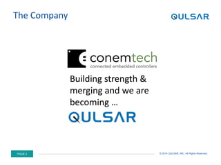 PAGE 2 © 2014 QULSAR, INC. All Rights Reserved.
The Company
Building strength &
merging and we are
becoming …
 
