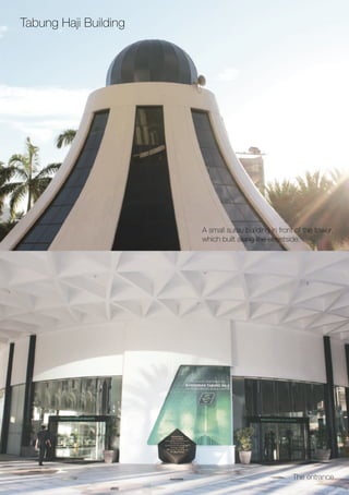 Asmallsuraubuildinginfrontofthetower,
whichbuiltalongthestreetside.
Theentrance.
TabungHajiBuilding
 