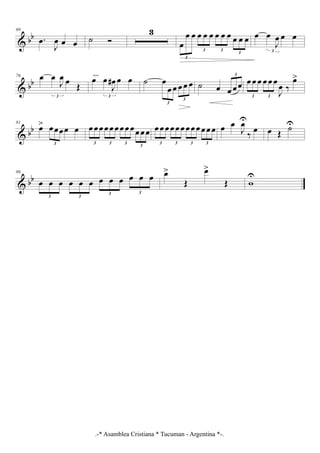 & bb
69
.œ
J
œ œ œ ˙ Ó
3
œ
œ œ œ œ œ œ œ œ œ œ œ
3
3 3
3
œ œ
J
œ œ œ
3
& bb
76 œ œ
J
œ œ
Œ
3
œ œ
J
œ# œ œ
3
cresc.
˙ œ
œ œ œ œ œ
3
3
˙ œ œ œœ
3
œ œ œ œ œ œ
J
œ ‰
œ>
3 3
& bb
81
œ> œœœœ œ
3
œœœœœœœœ œœœœ
3 3 3
3
œœ œœœœœœœœœœ
3 3 3 3
œ œ
J
œU
‰ œ œ Œ
˙U
& bb
86
œ œ œ œ œ œ œ œ œ œ œ œ
3 3
3 3
œ>
Œ
œ>
Œ w
U
.-* Asamblea Cristiana * Tucuman - Argentina *-.
 
