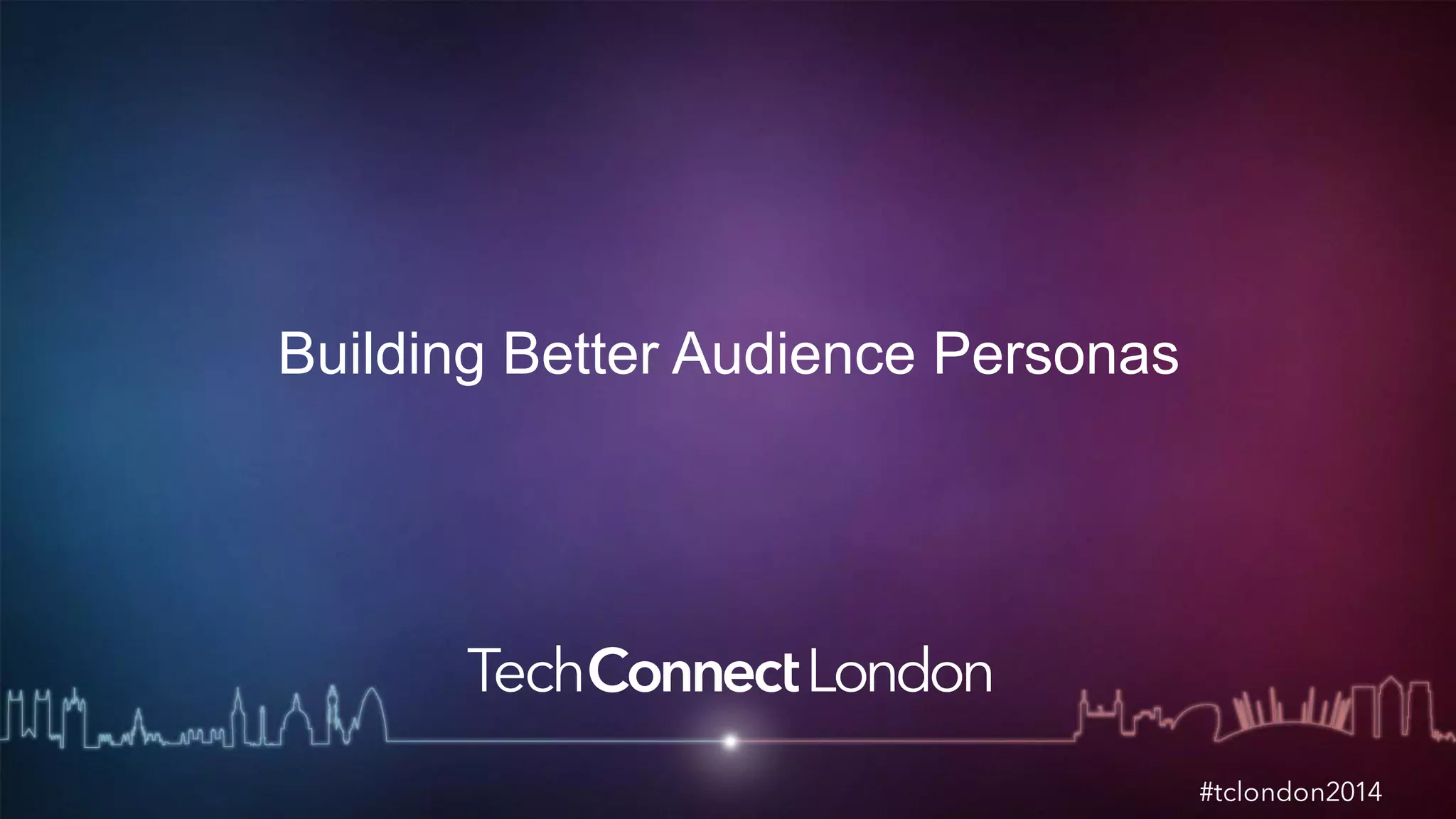 Building Better Audience Personas 
 