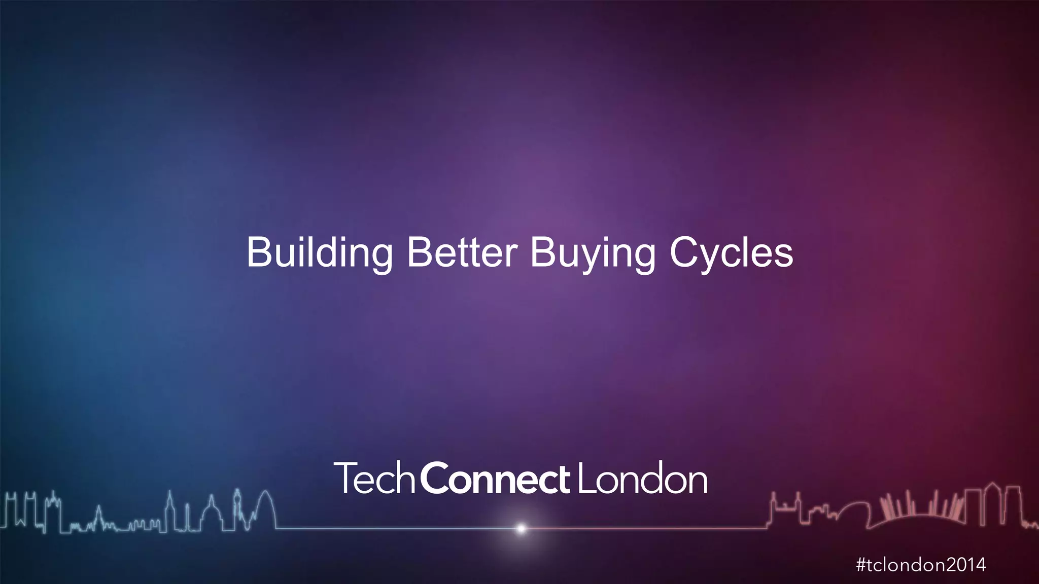 Building Better Buying Cycles 
 