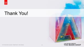 Thank You! 
© 2014 Adobe Systems Incorporated. All Rights Reserved. Adobe Confidential. 
32 
 