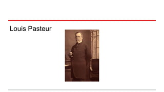Louis Pasteur
 