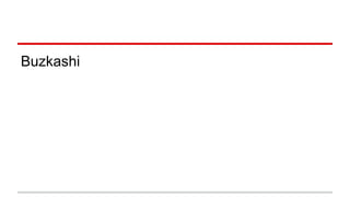 Buzkashi
 