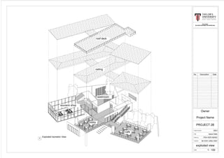 cafe
lobby
ceiling
souvenir shop
washroom
roof deck
BLD 62403
BUILDING INFORMATION MODELING
Scale
Checked by
Drawn by
Date
Project number
PROJECT 2B
0001
Project Name
Owner
Issue Date
PEH KER NENG
Mr KOH JING HAO
exploded view
No. Description Date
Exploded Isometric View
1
1 : 100
 