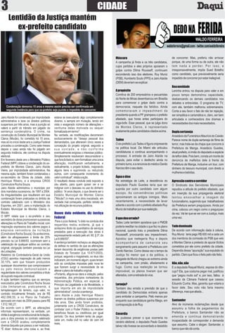 Máscara
A campanha já ﬁnda e os três candidatos,
cujos partidos e eles próprios apoiaram o
golpe contra Dilma Rousseff, continuam
escondendo isso dos eleitores. Ruy Muniz
(PSB), Humberto Souto (PPS) e JairoAtaíde
(DEM)deveriamseexplicar.
Apropósito
Comitiva de 200 empresários e pecuaristas
do Norte de Minas desembarcou em Brasília
para comemorar o golpe dado contra a
democracia, naquele dia fatídico. Ainda
comemoravam o impeachment da
presidenta quando a PF grampeou o prefeito
afastado, que horas antes participara do
rega-bofe. Esse pessoal, que se julga dono
de Montes Claros, é representado
exatamentepeloscandidatoscitadosacima.
Tadeu
O ex-prefeito LuizTadeu é ﬁgura onipresente
na política local. De Miami ele articulou
candidaturas e continua acompanhando o
processo. A entrada de Jairo Ataíde na
disputa, para evitar o desfecho ainda no
primeiroturno,earenúnciadomédicoDanilo
Narcisotêmoseudedo.
Águaeóleo
Na estratégia de Leite, a desistência do
deputado Paulo Guedes teria que ser
suprida por outro candidato com algum
escopo. As conveniências políticas
aproximaram os antigos inimigos. Mais
recentemente, a necessidade de levar
adianteoacordocomoprefeitoafastadoRuy
Munizdetrabalharporsuareeleição.
Oquedeuerrado?
Tadeu Leite também apostava que o PMDB
poderia reeditar na cidade o que fez no plano
nacional, quando traiu a presidente Dilma
Roussseff, provocando seu impeachment.
Apostou que reelegeria Ruy e depois
a c o m p a n h a r i a d e c a m a r o t e s e u
sangramento para assumir a Prefeitura com
Danilo Narciso. Como dessa vez o tempo da
Justiça foi menor que o da política, o
desgaste de Muniz chegou ao extremo ainda
na campanha, com prisão, afastamento e
fuga. Como sua reeleição se tornou
improvável, os planos tiveram que ser
alterados,comaretiradadovice.
Laranja?
Também deu errada a previsão de que o
candidato do Democratas entraria apenas
para embolar a campanha. Pelo menos por
enquanto sua candidatura ganha fôlego, em
contraposiçãoàdeRuy.
Covardia
Se pudesse prever o que ocorreria no
cenário eleitoral, o deputado Paulo Guedes
talvez não tivesse se acovardado e desistido
de concorrer. Mas, preferiu não arriscar
porque, de uma forma ou de outra, ele não
t e m n a d a a p e r d e r. P o r i s s o , e
irresponsavelmente, impôs Sued Botelho
como candidato, que previsivelmente seria
impedidodeconcorrerporestarinelegível.
Boanovidade
Leninha entrou na disputa para valer e em
pouco tempo demonstrou capacidade,
desbancando os demais candidatos nos
debates e entrevistas. O programa de TV,
com ela, também melhorou sobremaneira.
Conta a seu favor o fato de não ter rejeição,
ser simpática e carismática e, claro, ser bem
articulada e conhecedora dos dramas e
necessidadesdosmaisnecessitados.
Duplasertaneja
AnastáciodaFuneráriaeMauríciodoCaixão
Parece nome de dupla sertaneja de ﬁlme de
terror, mas trata-se da chapa que concorre à
Prefeitura de Manga. Anastácio Guedes,
atual prefeito, é irmão do deputado e espécie
deteﬂondele.Poisbem,constaummontede
denúncia de malfeitos dele à frente da
Prefeitura de Manga, inclusive um tour, com
dinheiro do tesouro municipal, com direito a
mulheresebebidas.
Agressãocontraoservidor
O Sindicato dos Servidores Municipais
repudiou a atitude do prefeito afastado, que
em inserção da sua propaganda eleitoral
tentou enxovalhar a imagem do
funcionalismo, sugerindo que trabalhadores
da Prefeitura seriam preguiçosos. Ainda por
cima, colocou um negro como o preguiçoso
da vez. Vai ter que se ver com a Justiça, mais
umavez.
Tudodominado
De acordo com informação dada à coluna,
Ruy Muniz teria pago R$ 600 mil a cada um
dos membros da comissão do PSB que veio
a Montes Claros a pretexto de apurar ilícitos
cometidos por ele como prefeito da cidade.
Dependia dessa “apuração” sua expulsão do
partido.Claroqueﬁcouofeitopelonãofeito.
Não,não,não
E a deputada Raquel Muniz, esposa do dito-
cujo? Ela, que costuma pegar mal, justiﬁcou
que “pegou muito sol” e, por isso, faltou à
sessão da Câmara Federal que cassou
Eduardo Cunha. Mas, garantiu que votaria a
favor dele. Seu voto não faria mesmo
diferença,masquealiada...
Santander
Alvo de inúmeras reclamações desde que
assumiu a folha de pagamentos da
Prefeitura, o banco Santander não se
emenda e continua demonstrando
incapacidade de corresponder a demanda
que assumiu. Cabe o slogan: Santander, o
bancoquenãodáconta.
CIDADE3
Jairo Ataíde foi condenado por improbidade
administrativa e teve os direitos políticos
suspensos por três anos, mas a punição só
valerá a partir do trânsito em julgado da
sentença condenatória. O crime, na
construção do Estádio Municipal de Montes
Claros (Mocão), foi cometido há 15 anos,
mas só no início deste ano a Justiça Federal
procedeu a condenação. Como sete meses
depois o caso ainda não foi julgado em
segunda instância, ele continua na disputa
eleitoral.
Em fevereiro deste ano o Ministério Público
Federal (MPF) obteve a condenação do ex-
prefeito de Montes Claros, Jairo Ataíde
Vieira, por improbidade administrativa. Na
mesma ação, também foram condenados o
ex-secretário de Obras da cidade, João
Henrique Ribeiro, e a empresa CROS
ConstrutoraRochaSouza.
Jairo Ataíde administrou o município por
dois mandatos sucessivos, de 1997 a 2004.
As irregularidades que resultaram em sua
condenação foram praticadas no âmbito de
contrato celebrado com o Ministério dos
Esportes, em 2001, para a implantação do
Estádio Municipal de Montes Claros, o
Mocão.
O MPF relata que o ex-prefeito e seu
secretáriodeobraspromoveramsucessivas
alterações no Plano de Trabalho inicial, com
majoração expressiva dos valores pagos à
empresa vencedora da licitação
[Construtora Rocha Souza]. Os acréscimos,
além de ultrapassarem o limite de 25%
previsto na Lei 8.666/93, ocorreram sem a
celebração de qualquer aditivo ao contrato
original, obrigação também prevista na Lei
deLicitações.
Relatório da Controladoria-Geral da União
(CGU) apontou majoração de pelo menos
30,15%, sem que fossem produzidos
quaisquer documentos que comprovassem
ou pelo menos demonstrassem a
regularidade dos valores concedidos a título
desupostoreajustecontratual.
A ação também registrou que os serviços
executados pela Construtora Rocha Sousa
Ltda limitaram-se, praticamente, à
terraplanagem do terreno, cujo valor, no
contrato inicialmente ﬁrmado, era de R$
462.099,55, e no Plano de Trabalho
aprovado em maio de 2004 passou para R$
1.512.160,27.
De acordo com o MPF, as alterações
informais representaram, na verdade, um
drible àexigência constitucional delicitação,
pois a obra prevista no contrato celebrado
com a CROS acabou completamente
diversa daquela que passou a ser realizada.
"É dizer: licitou-se uma coisa e, ao ﬁnal,
estava se executando algo completamente
diverso, e sempre em mutação, tendo em
vista o exagerado número de alterações –
nenhuma delas motivada ou sequer
formalizadaemtermo".
Na verdade, as modiﬁcações decorreram
exclusivamente do "desejo pessoal dos
demandados, que alteraram cinco vezes a
concepção do projeto original, segundo a
s u a v o n t a d e , e n ã o c o n f o r m e
eventualmente exigisse o interesse público.
Simplesmente resolveram desconsiderar o
queforalicitadoe,semformalizarumaúnica
alteração, modiﬁcaram verbalmente, e
radicalmente, o projeto licitado, majorando
alguns itens e suprimindo ou reduzindo
outros, com consequente incremento do
valorcontratual",relataaação.
O resultado dessa conduta está exposto a
céu aberto, para quem quiser ver e se
indignar com o descaso no uso do dinheiro
público: 14 anos depois, o que deveria ser o
Estádio Municipal de Montes Claros
("Mocão") é mais uma obra inacabada, em
verdade mal começada, perfeito retrato da
máutilizaçãoderecursospúblicos.
Houve dolo evidente, diz Justiça
Federal
Para o juízo federal, "o dolo na conduta dos
requeridos restou evidente, já que o
acréscimo ilícito do quantitativo de serviços
prestados para a execução das obras é
expressamente vedado pelo art. 60, § 3º, da
Lei8.666/93".
Asentença também rechaçou as alegações
da defesa no sentido de que as alterações
teriam decorrido de exigências postas pelo
Estatuto do Torcedor (Lei 10.671/2003),
porque, segundo o magistrado, os réus não
indicaram,emmomentoalgum,quaisteriam
sido as condições impostas pela nova lei
que ﬁzeram surgir a necessidade de se
alteraroplanodetrabalhooriginal.
«Portanto, aﬁgura-se clara a violação, pelos
requeridos, dos princípios norteadores da
Administração Pública, em especial, o
Princípio da Legalidade e da Moralidade, o
que importa em ato de improbidade
administrativa",concluiasentença.
Jairo Ataíde e João Henrique Ribeiro
tiveram os direitos políticos suspensos por
três anos. Eles ainda foram proibidos,
juntamente com a CROS Construtora, de
contratar com o Poder Público ou receber
benefícios ﬁscais ou creditícios por igual
período. Os réus também terão de pagar,
cada um, multa civil no valor de cem mil
reais.
Condenação demorou 15 anos e mesmo assim precisa ser conﬁrmada em
segunda instância para que ex-prefeito seja punido e impedido de concorrer
Lentidão da Justiça mantém
ex-prefeito candidato
 